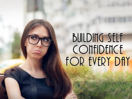 Building Self Confidence for every Day